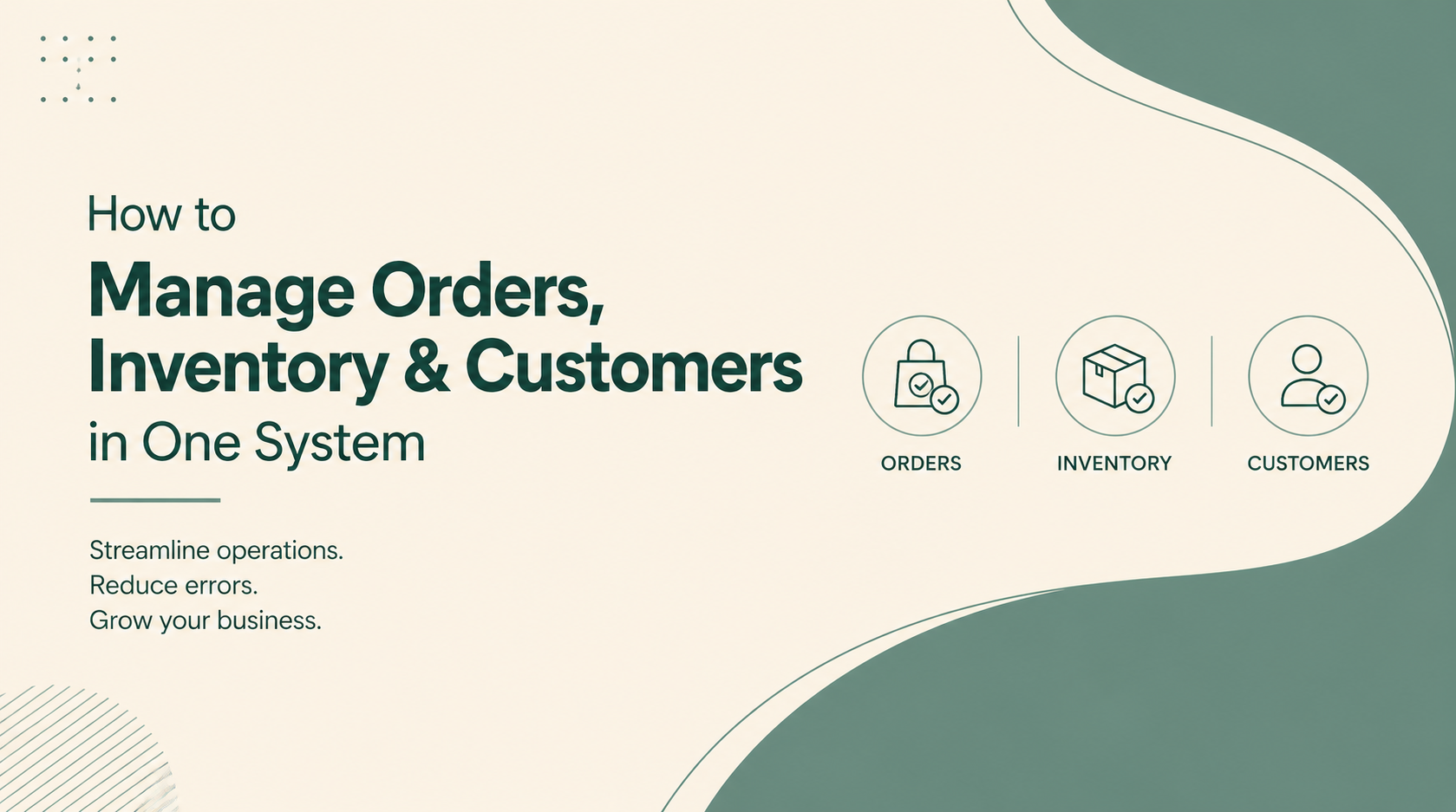 How to Manage Orders, Inventory & Customers in One System